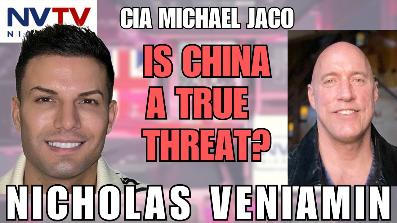 China's True Global Threat with CIA Michael Jaco & Nicholas Veniamin