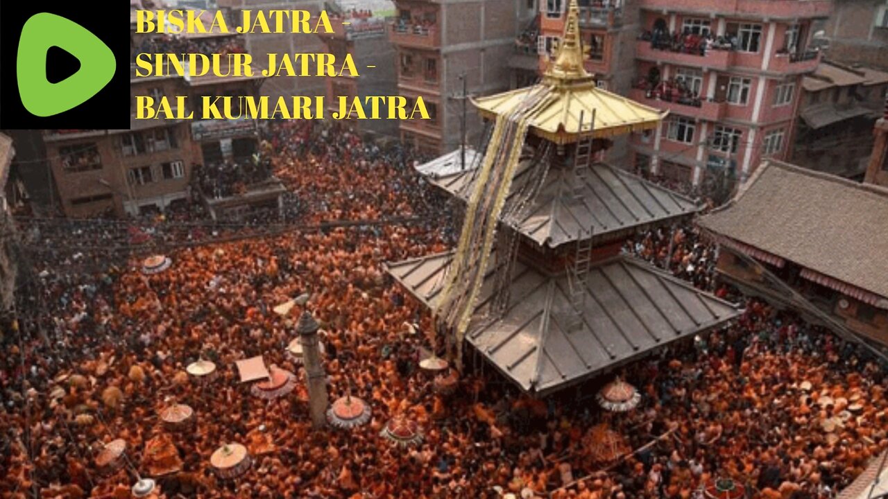 BISKA JATRA - SINDUR JATRA - BAL KUMARI JATRA