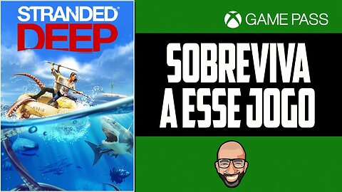 Stranded Deep - Veja antes de Jogar - Gameplay no Xbox Game Pass