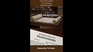 The Pentateuch, the first 5 books, Deuteronomy 8 - 15, on Down to Earth But Heavenly Minded Podcast