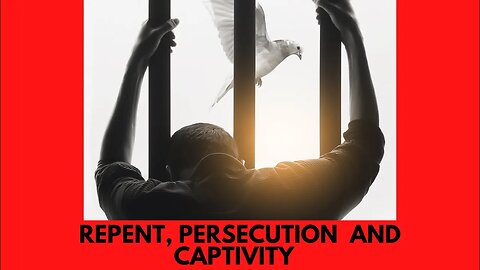 Repent, Persecution and Captivity! Sharing a dream and links at bottom