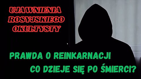 PRAWDA O REINKARNACJI – Co dzieje się po śmierci?