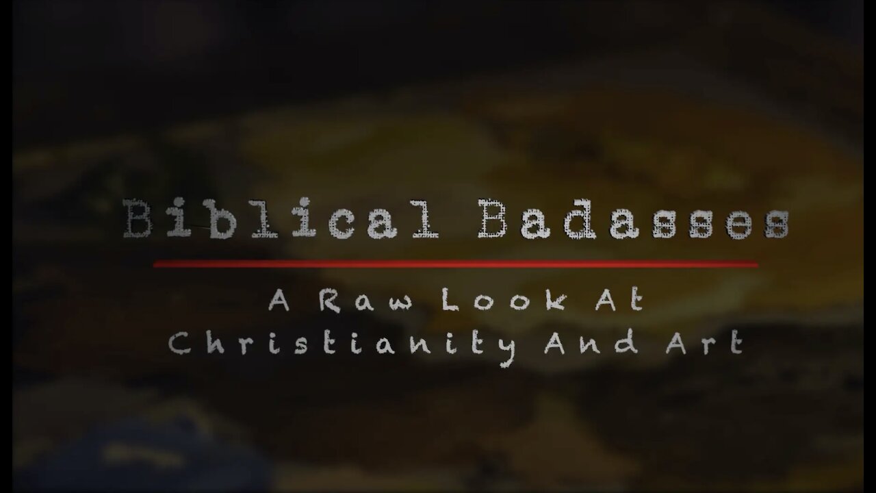 BIBLICAL BADASSES: A Raw Look At Christianity And Art