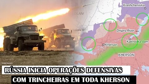 Rússia Inicia Operações Defensivas Com Trincheiras Em Toda Kherson