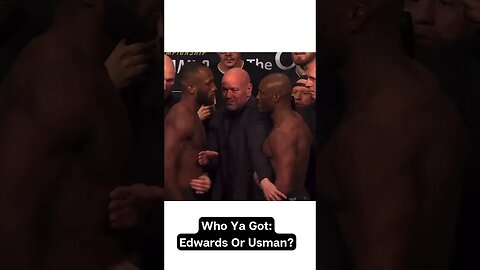 Who Ya Got: Leon Edwards Or Kamaru Usman?