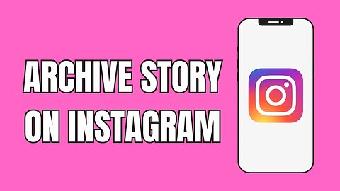 How To Archive Your Story on Instagram