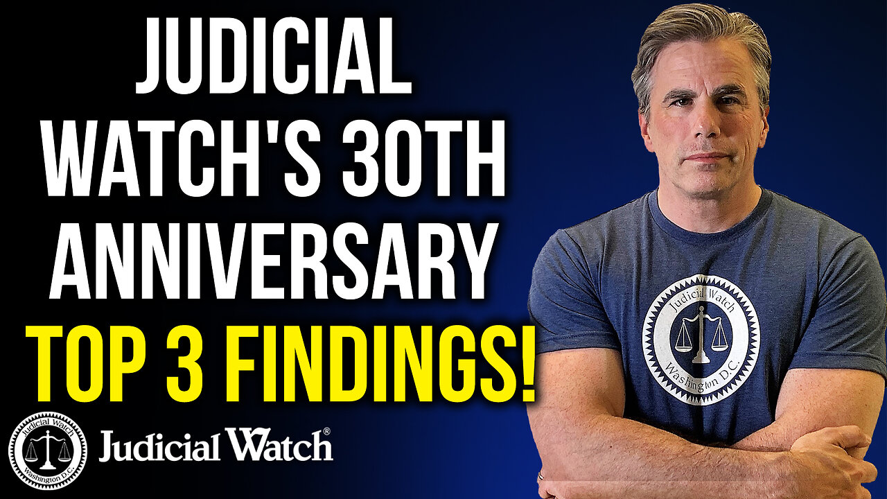 Judicial Watch's 30th Anniversary - Top 3 Findings!