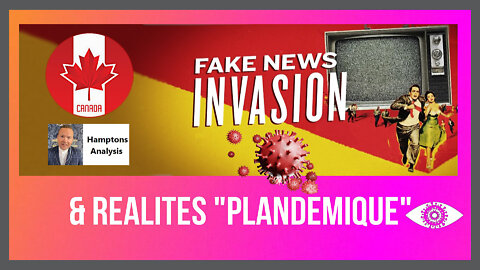 Fake News "Invasion et Réalité Pandémique". Analyse canadienne ! (Hd 720)