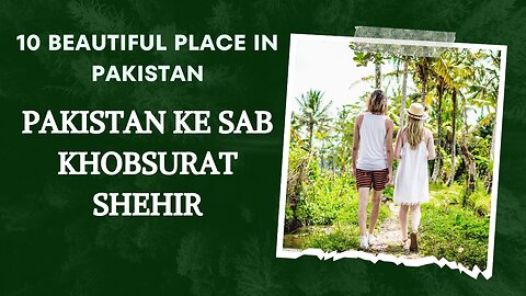 10 Beautiful Place in Pakistan | Beautiful Place in Pakistan