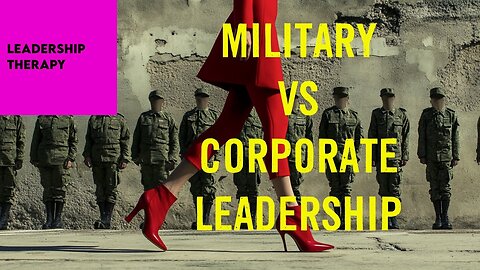 Leadership Elixir: Military vs. Corporate Leadership In The Office