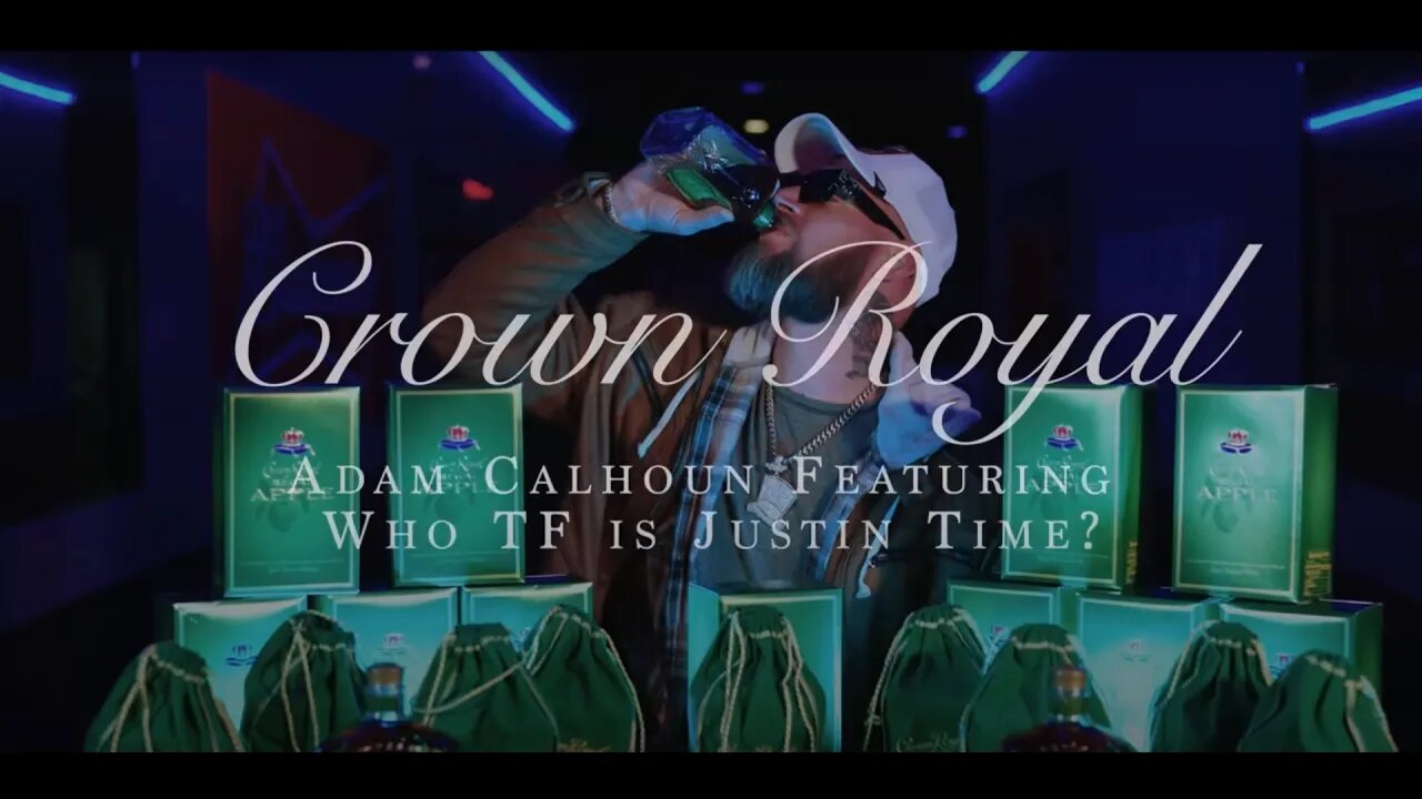 Crown Royal by Adam Calhoun ft. Who TF is Justin Time? (Official Music Video)