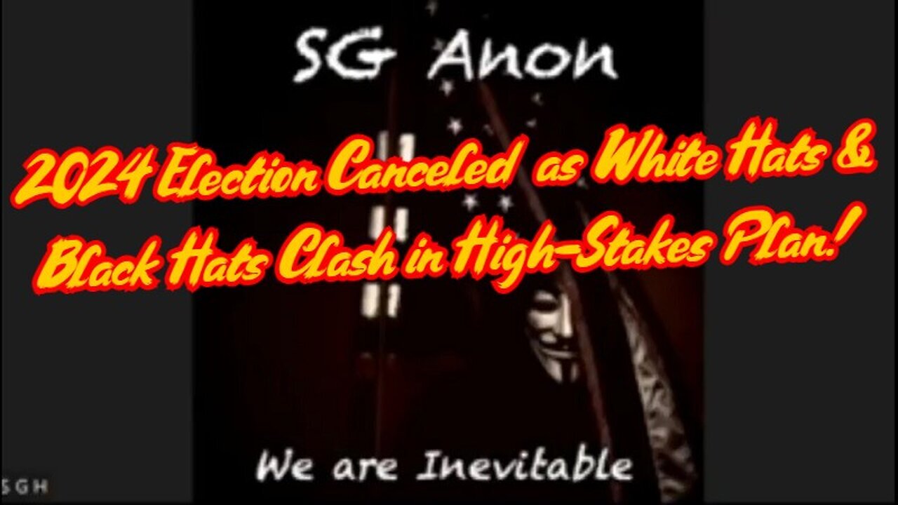 SG Anon Shocking - 2024 Election Canceled as White Hats & Black Hats Clash in - 3/4/24..