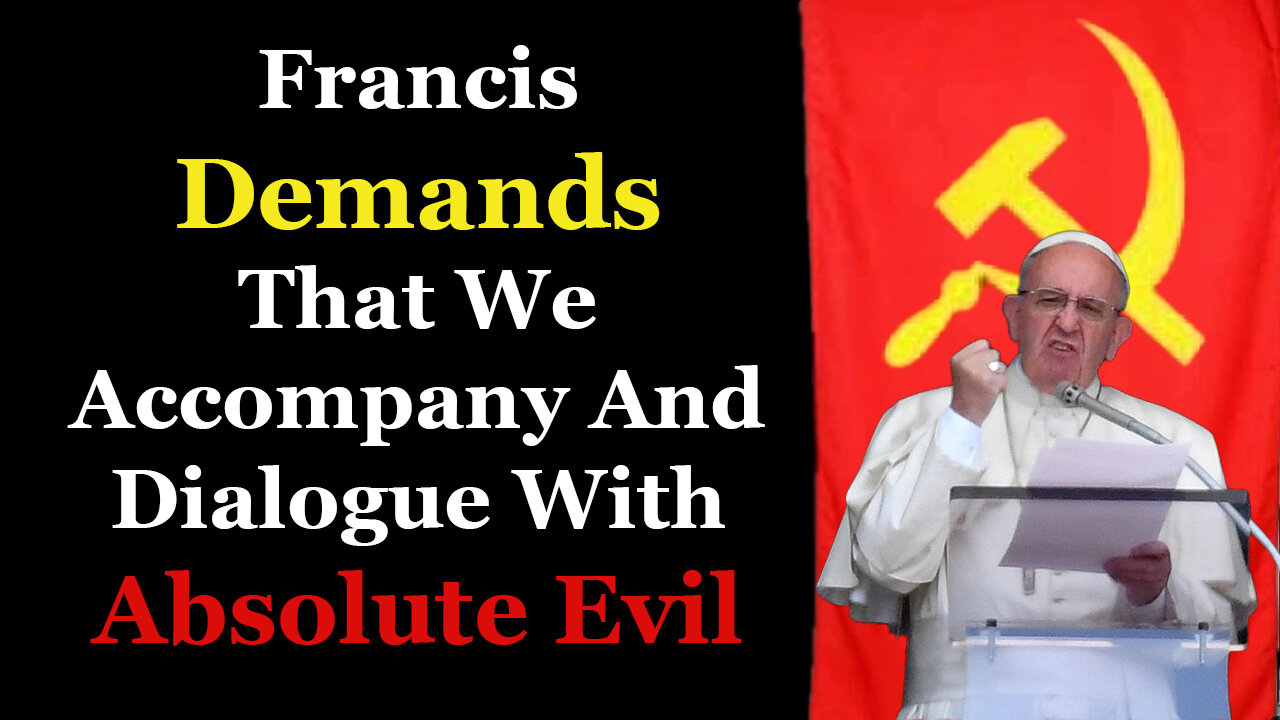 Francis Declares That Communists And Catholics Have The Same Mission?!