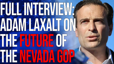 Full Interview: Adam Laxalt on the Future of the Nevada GOP