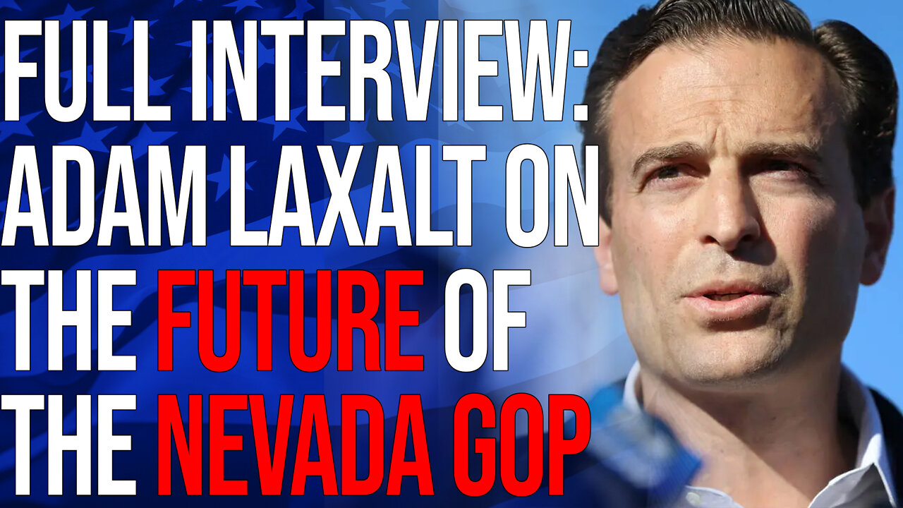 Full Interview: Adam Laxalt on the Future of the Nevada GOP