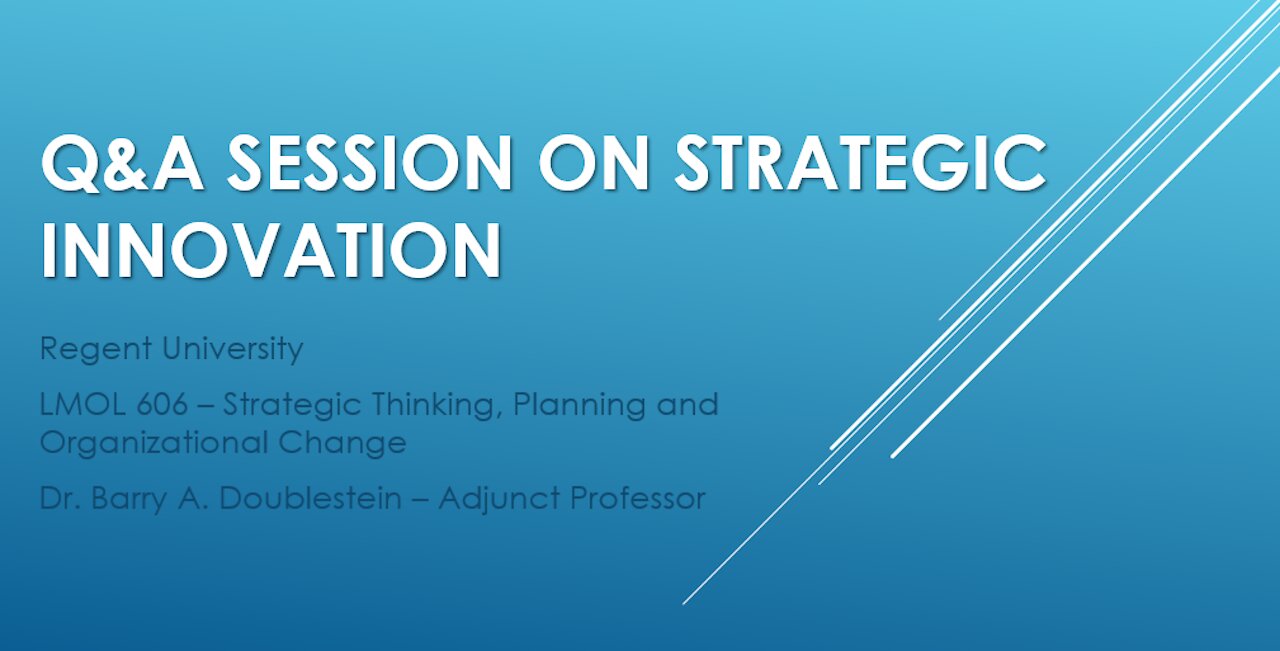 LMOL 606 - Period Two - Q&A on Strategic Innovation - 071221