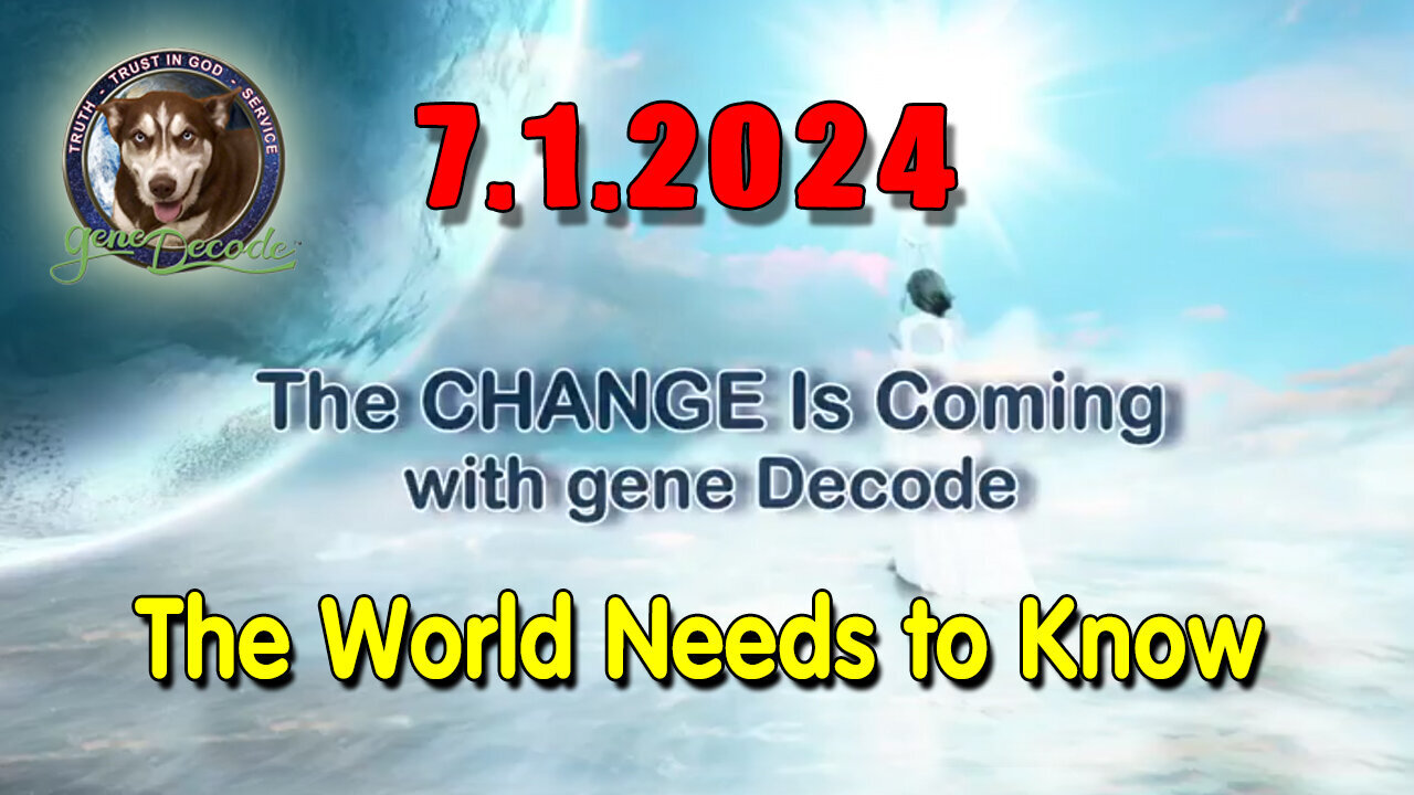 Gene Decode HUGE - The World Needs To Know - 7/2/24..