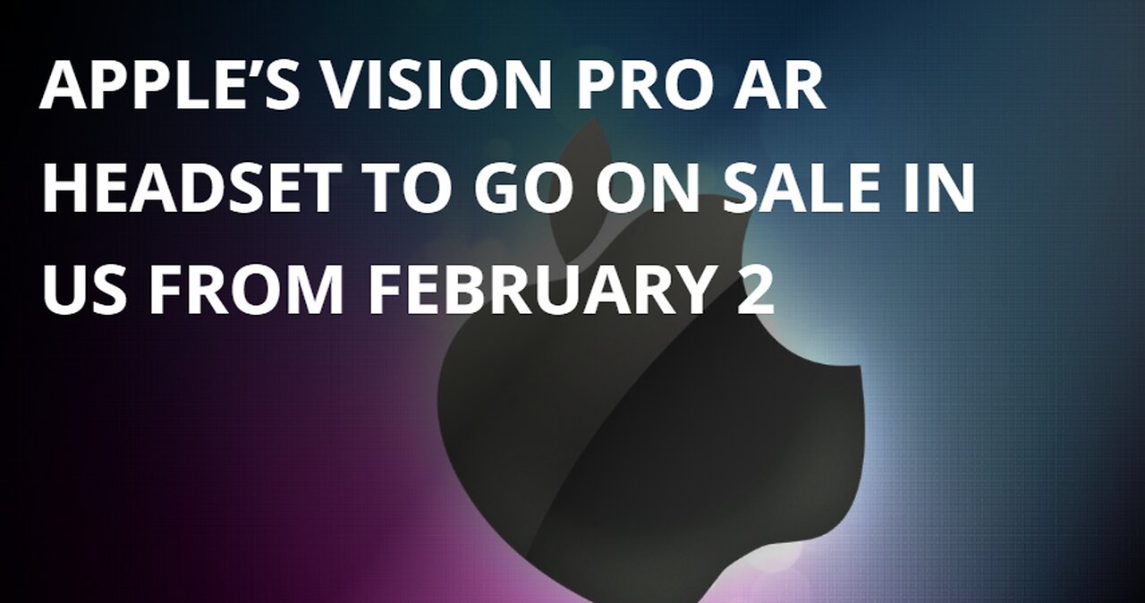 Apple’s Vision Pro AR headset will be on sale in US from February 2