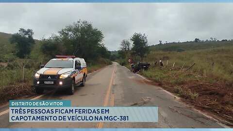 Distrito de São Vitor: Três Pessoas ficam Feridas em Capotamento de Veículo na MGC-381.