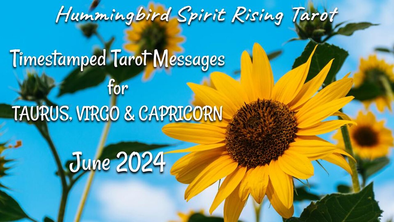 Timestamped Tarot Messages for TAURUS, VIRGO & CAPRICORN - June 2024