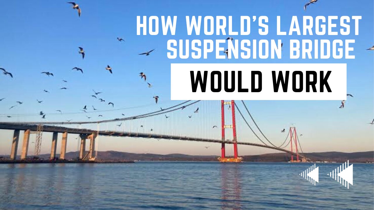 Engineer Explains How The World's Longest Suspension Bridge Would Work