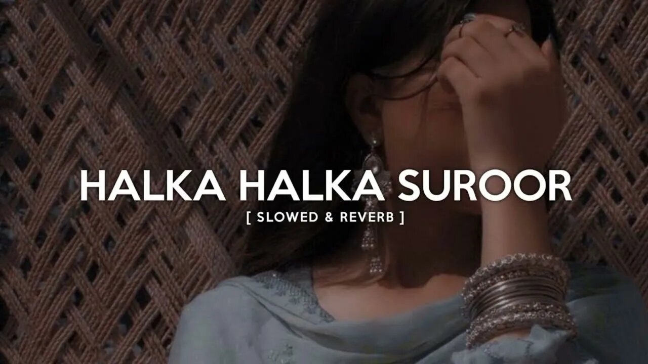 halka halka suroor slowed+reverb new lofi song fill the beat #arijit #lofi