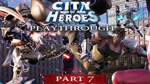 City of Heroes: Playthrough - Part 7 - Digging In [KOTP Community Night]
