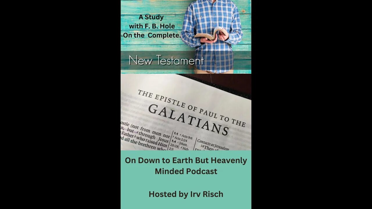 Study in the NT, Galatians 5, on Down to Earth But Heavenly Minded Podcast