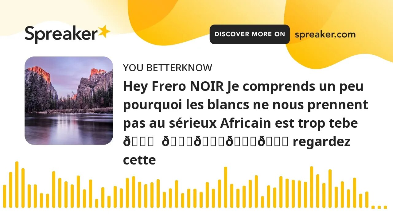 Hey Frero NOIR Je comprends un peu pourquoi les blancs ne nous prennent pas au sérieux Africain est