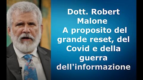 Dott. Robert Malone - A proposito del grande reset, del Covid e della guerra dell'informazione