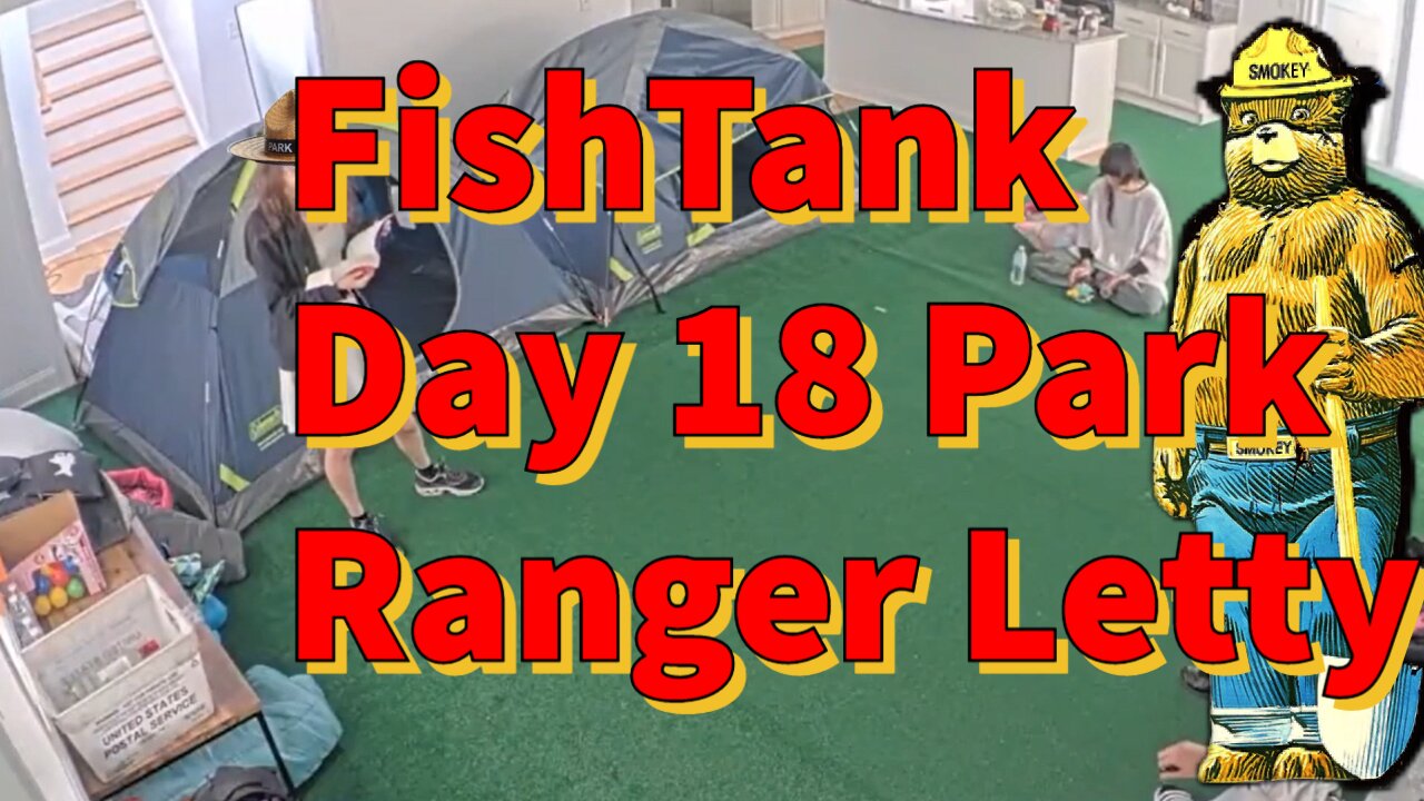 FishTank Day 18 park Ranger Letty