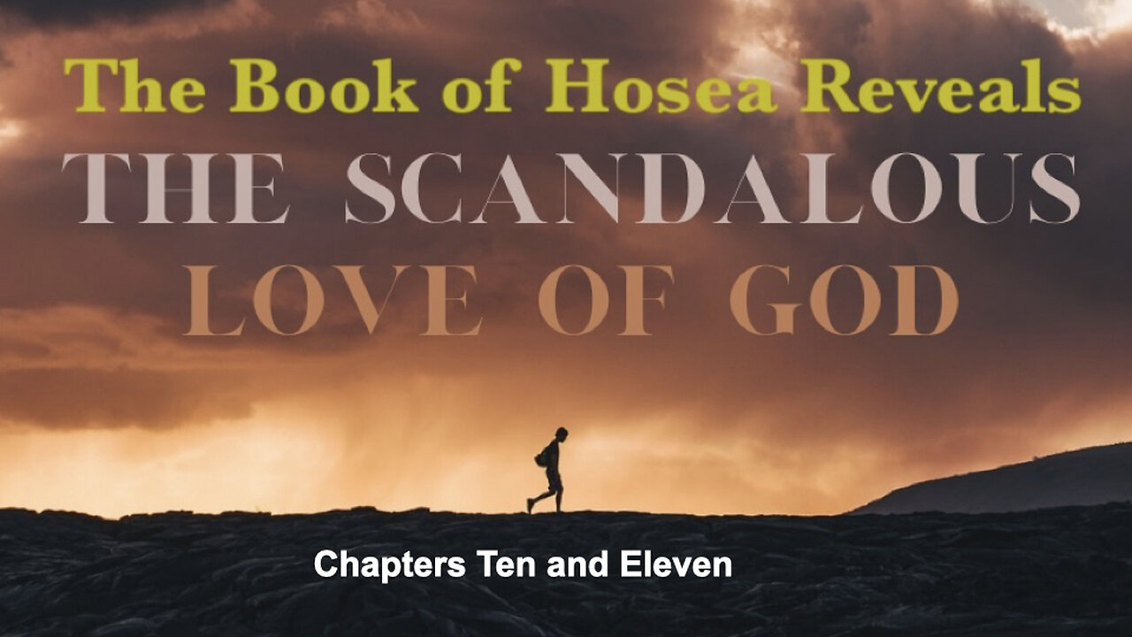 397 Hosea Chapters 10 & 11