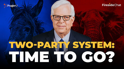 Two-Party System: Time to Go? | Fireside Chat | PragerU