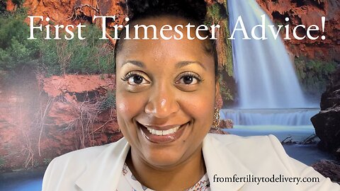 First Trimester Advice!