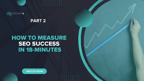 How to Measure SEO Success in 18-Minutes (Part 2)
