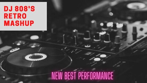 808 - 4 DECKS IN HD - RETRO ELEMENTS MASHUP - NEW BEST AND MOST FLUENT MIX IVE DONE?#improvisation