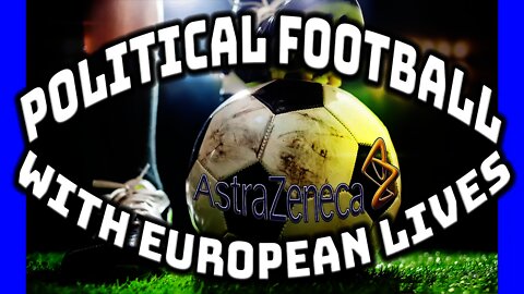 Astra Zeneca The political battle