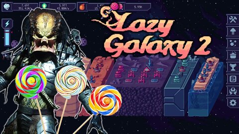 Lazy Galaxy 2 - Eating Candy & Taking Over the UNIVERSE!