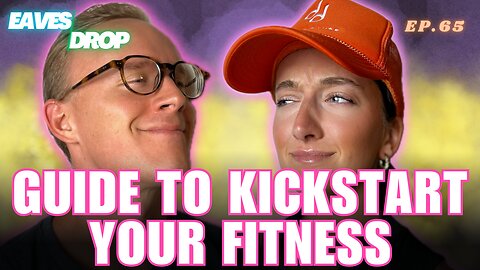 Eavesdrop Podcast - Ep 65: How To Start (or Restart) Your Fitness Journey: Tips for Every Level