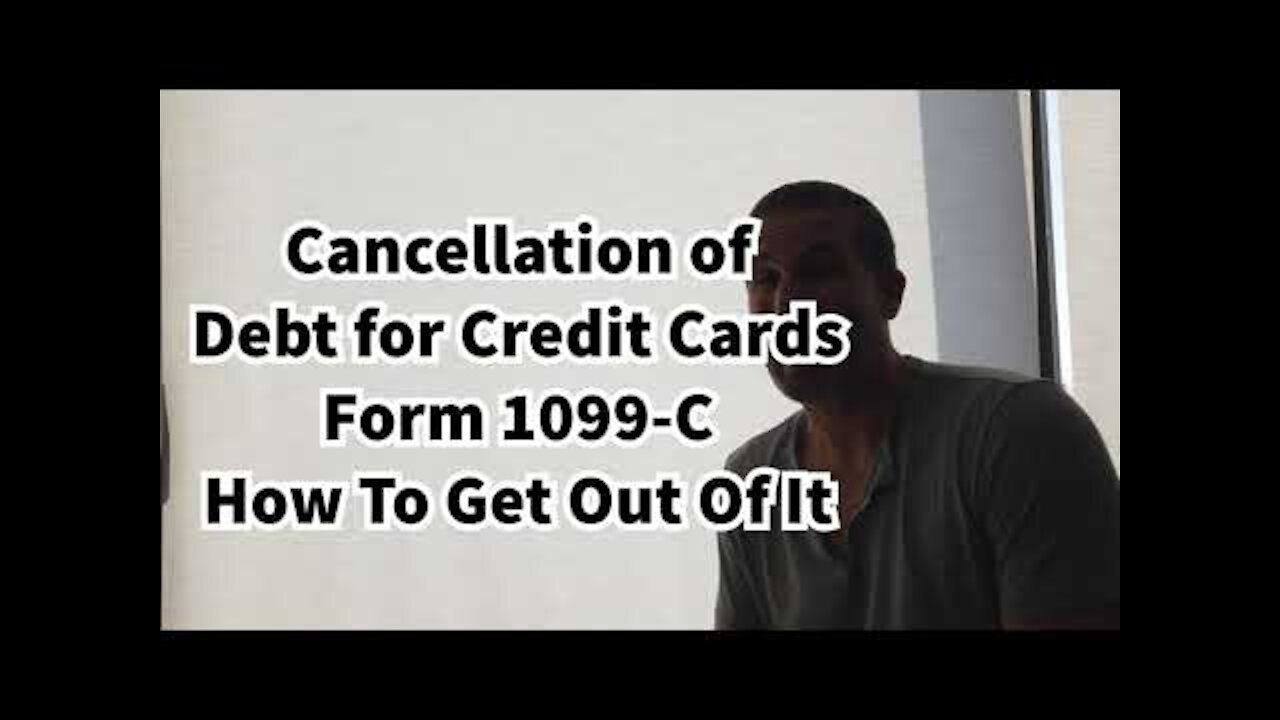 1099-C Cancellation of Debt For Credit Cards - How To Get Out Of It As Taxable Income