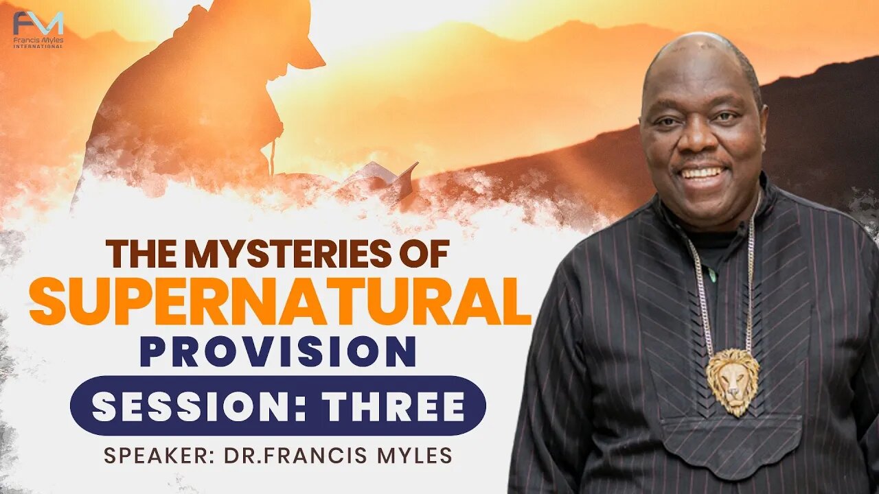 The Mysteries of Supernatural Provision Session 3