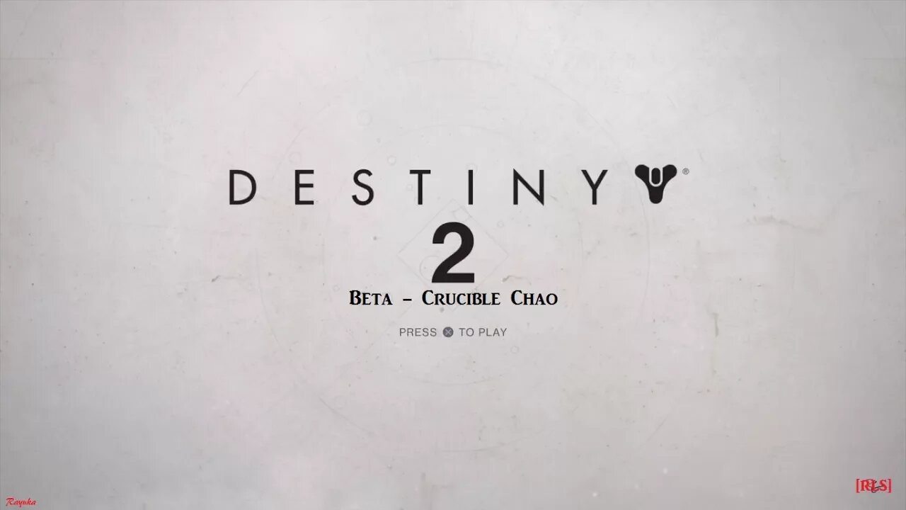 [RLS] Destiny 2: Beta - Crucible Chao