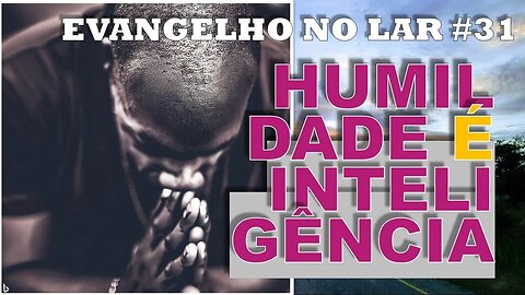 ORGULHO E HUMILDADE - Evangelho no Lar #31