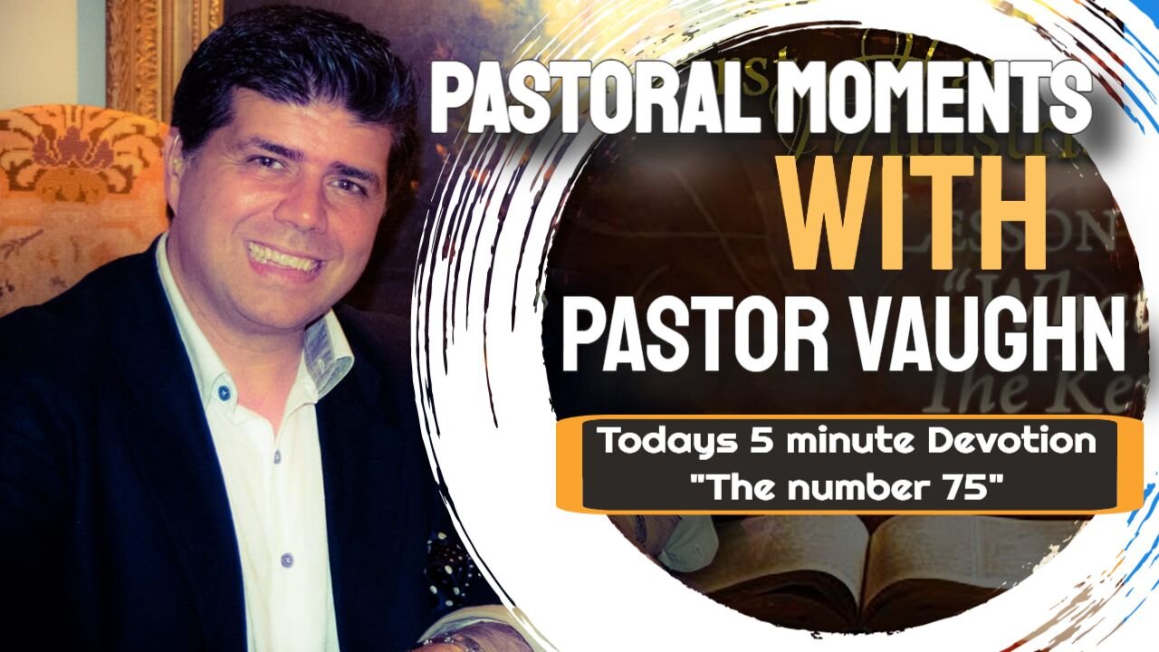 Pastoral Moments with Pastor Vaughn - Daily 10 Minute Devotional - 7/27/21