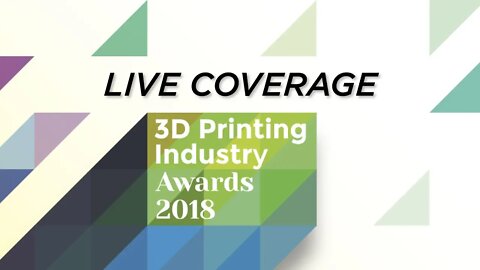 3D Printing Industry Awards 2018 // Live Coverage
