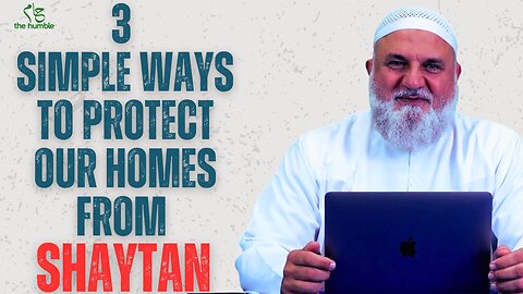 3 Simple Ways to Protect Our Homes from Shaytan | Ustadh Mohamad Baajour