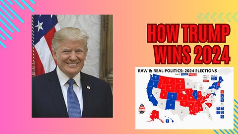 How Trump will get 270 to WIN in Nov, June Prediction