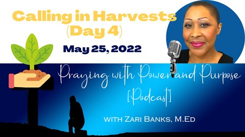 PODCAST: Calling in Harvests 5782 (Day 4) | Zari Banks, M.Ed | May 25, 2022 - PWPP