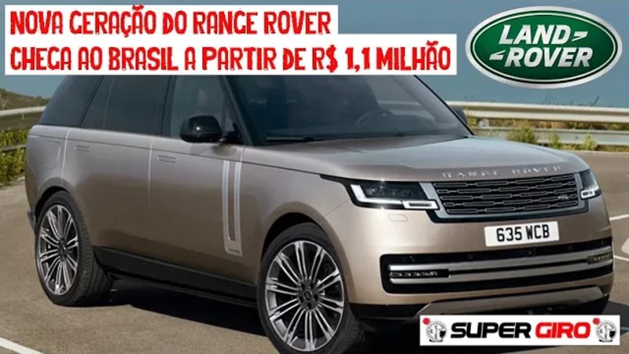 Range Rover chega ao Brasil a partir de R$ 1,1 milhão em sua Nova Geração #CANALSUPERGIRO