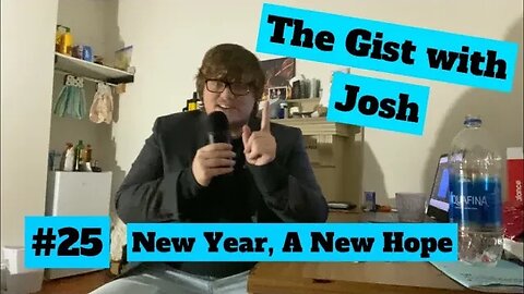 #25 - The Gist with Josh - New Year, A New Hope